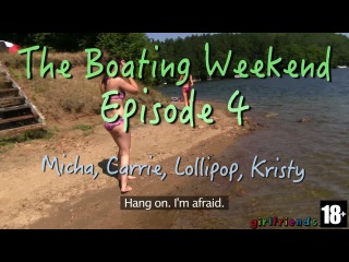 lollipop, carrie, micha and kristy - the boating weekend. episode 4 (05 09 2014) 720p