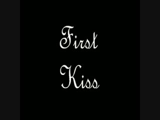 first kiss..)